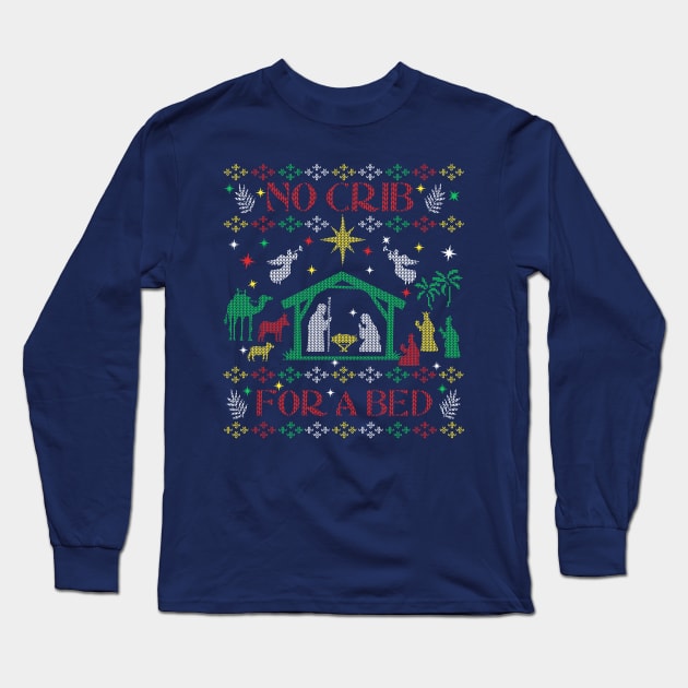 Christmas Carol Away in a Manger No Crib Christian Jesus Manger Nativity Ugly Christmas Sweater Long Sleeve T-Shirt by TeeCreations